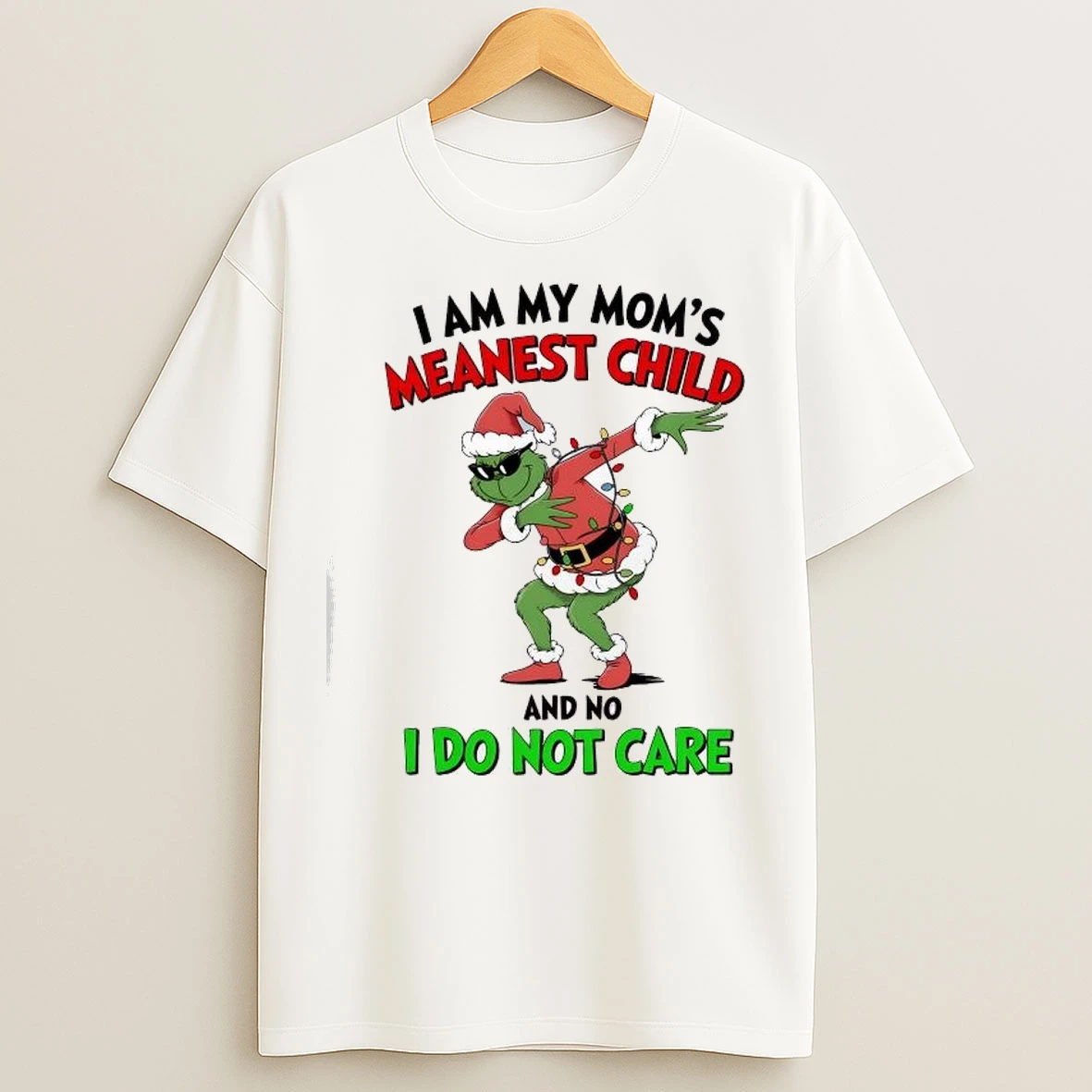 Grinch Christmas I Am My Moms Meanest Child And No I Do Not Care T Shirts
