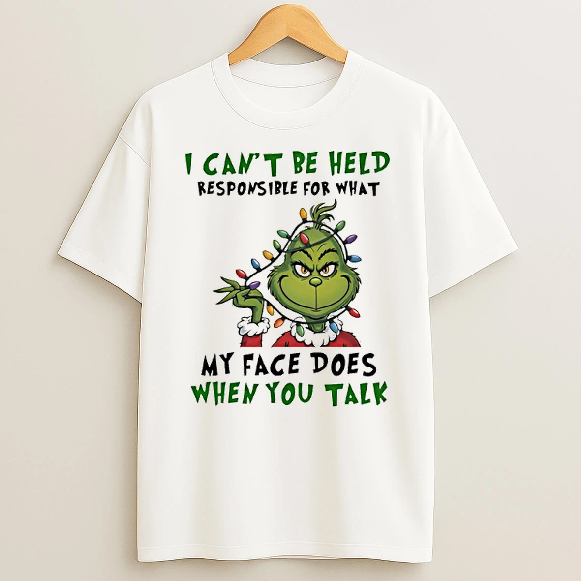 Grinch Christmas I Cant Be Held Responsible For What My Face Does When You Talk Shirts