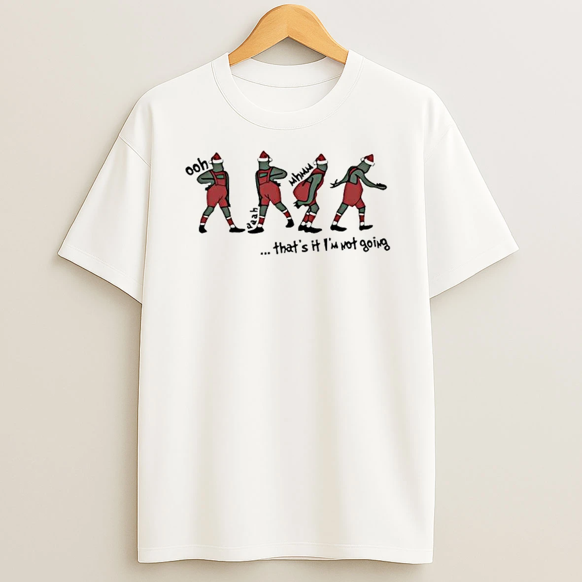 Grinch Christmas Ooh Thats It Im Not Going Shirts