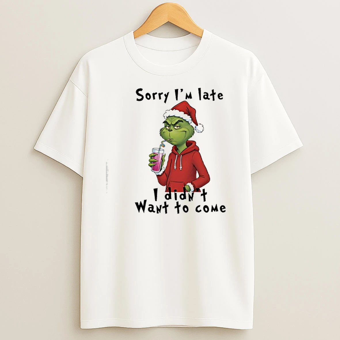 Grinch Christmas Sorry Im Late I Didnt Want To Come T Shirts