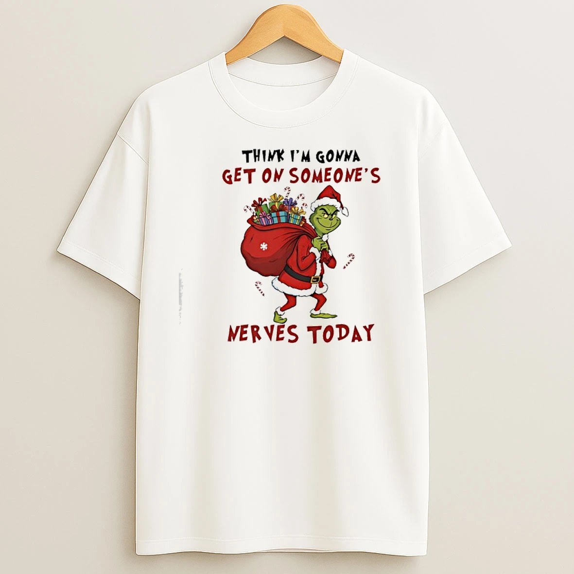 Grinch Christmas Think Im Gonna Get On Someones Nerves Today T Shirts