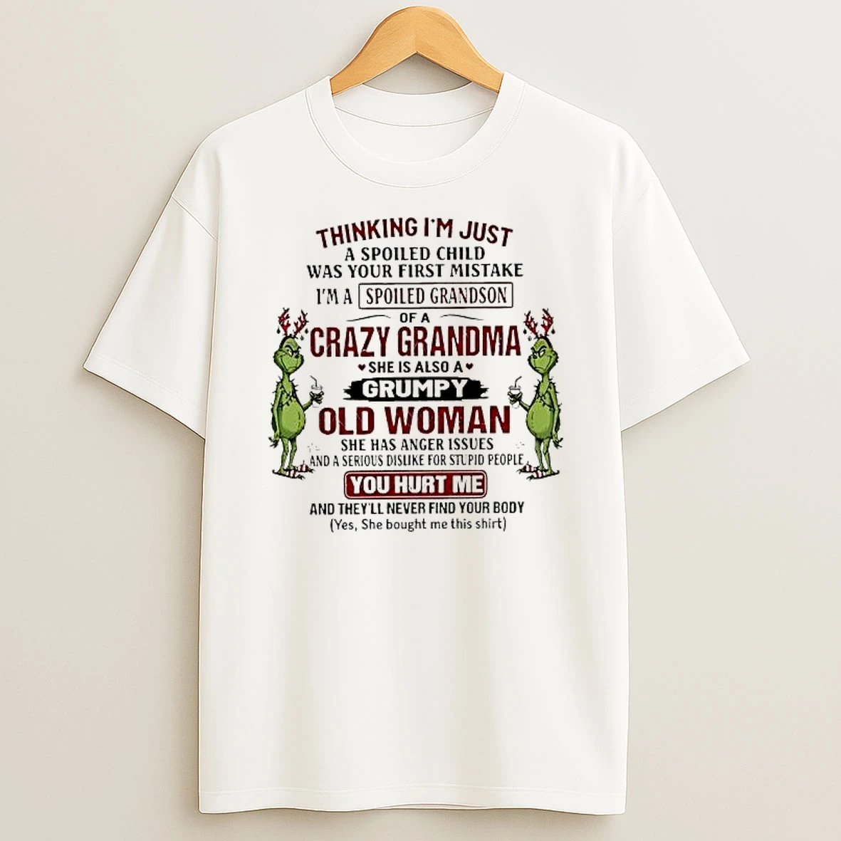 Grinch Christmas Thinking Im Just A Spoiled Child Was Your First Mistake Shirts