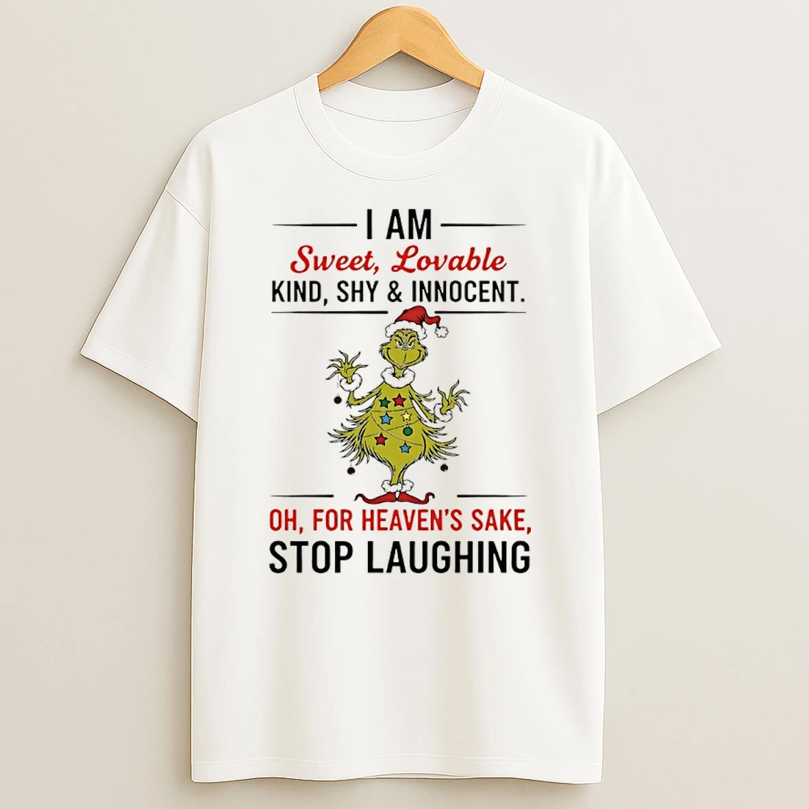 Grinch Christmas Tree I Am Sweet Lovable Kind Shy And Innocent For Heavens Sake Stop Laughing Shirts