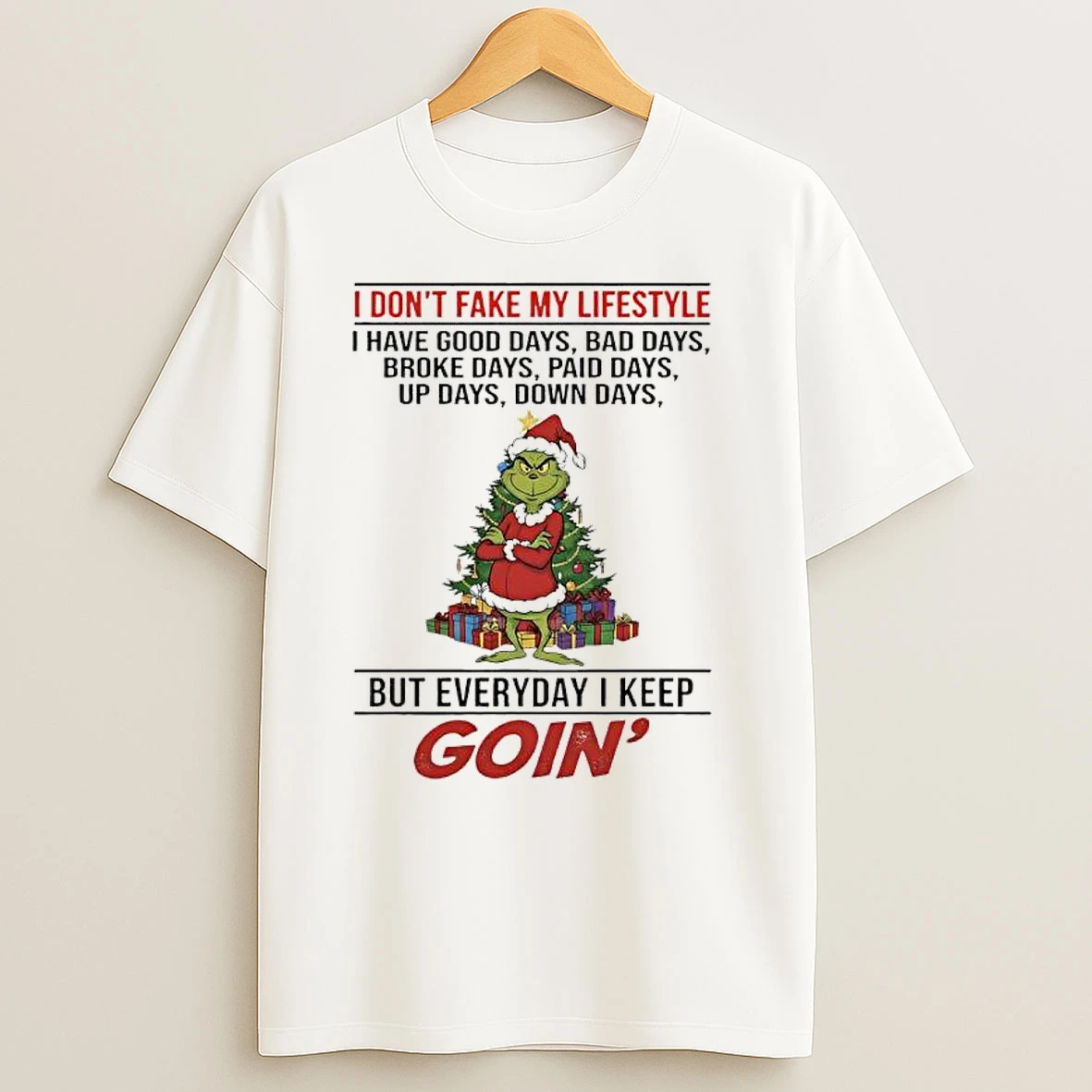 Grinch Christmas Tree I Dont Fake My Lifestyle I Have Good Days Bad Days T Shirts
