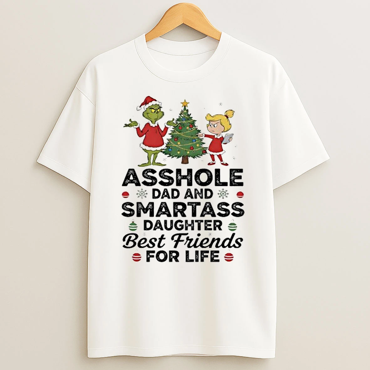 Grinch Christmas Tree Asshole Dad And Smartass Daughter Best Friends For Life Shirts