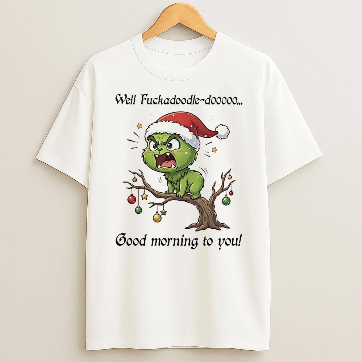 Grinch Christmas Well Fuckadoodle Dooo Good Morning To You Shirts