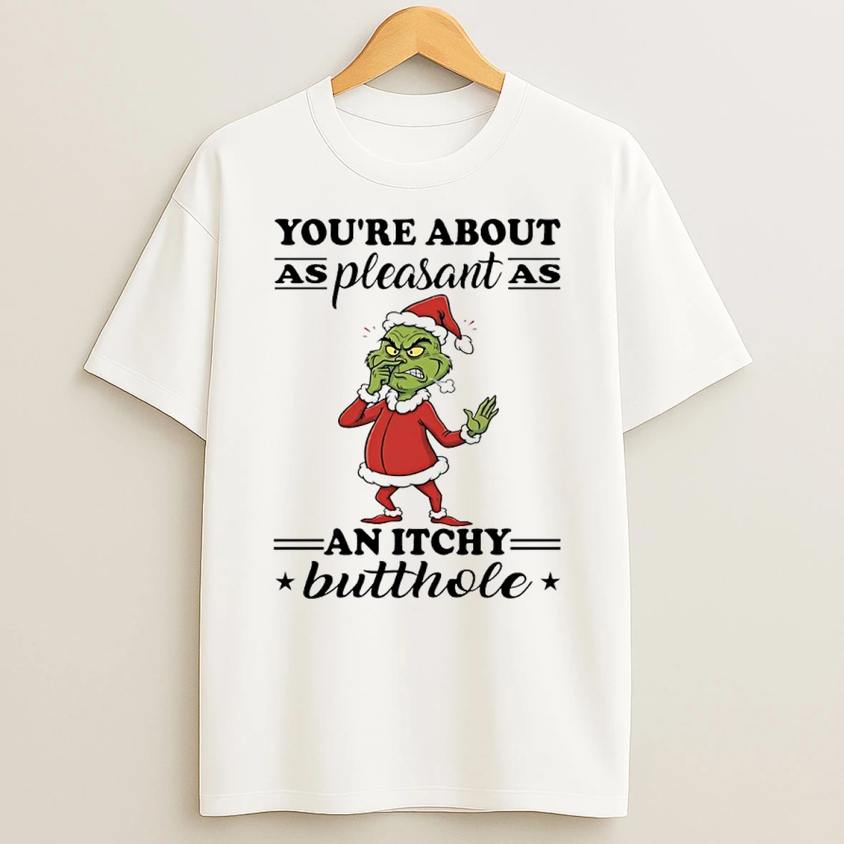 Grinch Christmas Youre About As Pleasant As An Itchy Butthole Shirts