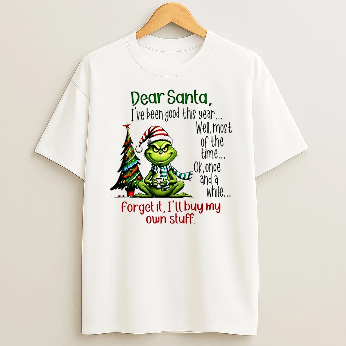 Grinch Dear Santa Ive Been Good This Year Well Most Of The Time Christmas Shirts