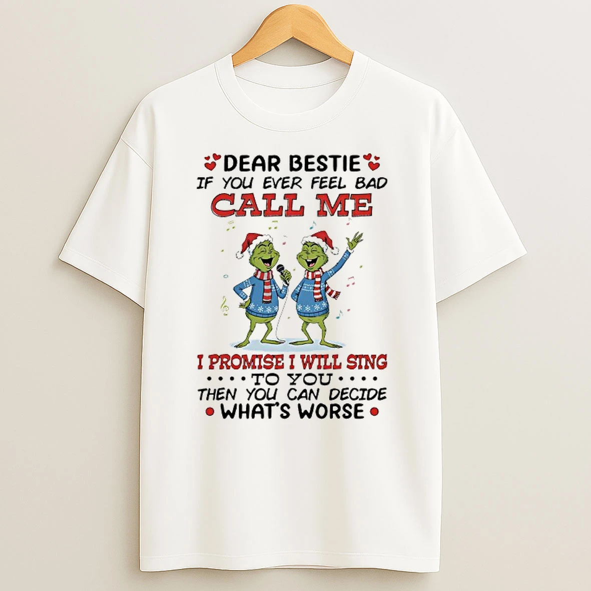 Grinch Dr Seuss Dear Bestie If You Ever Feel Bad Call Me I Promise I Will Sing To You Shirts