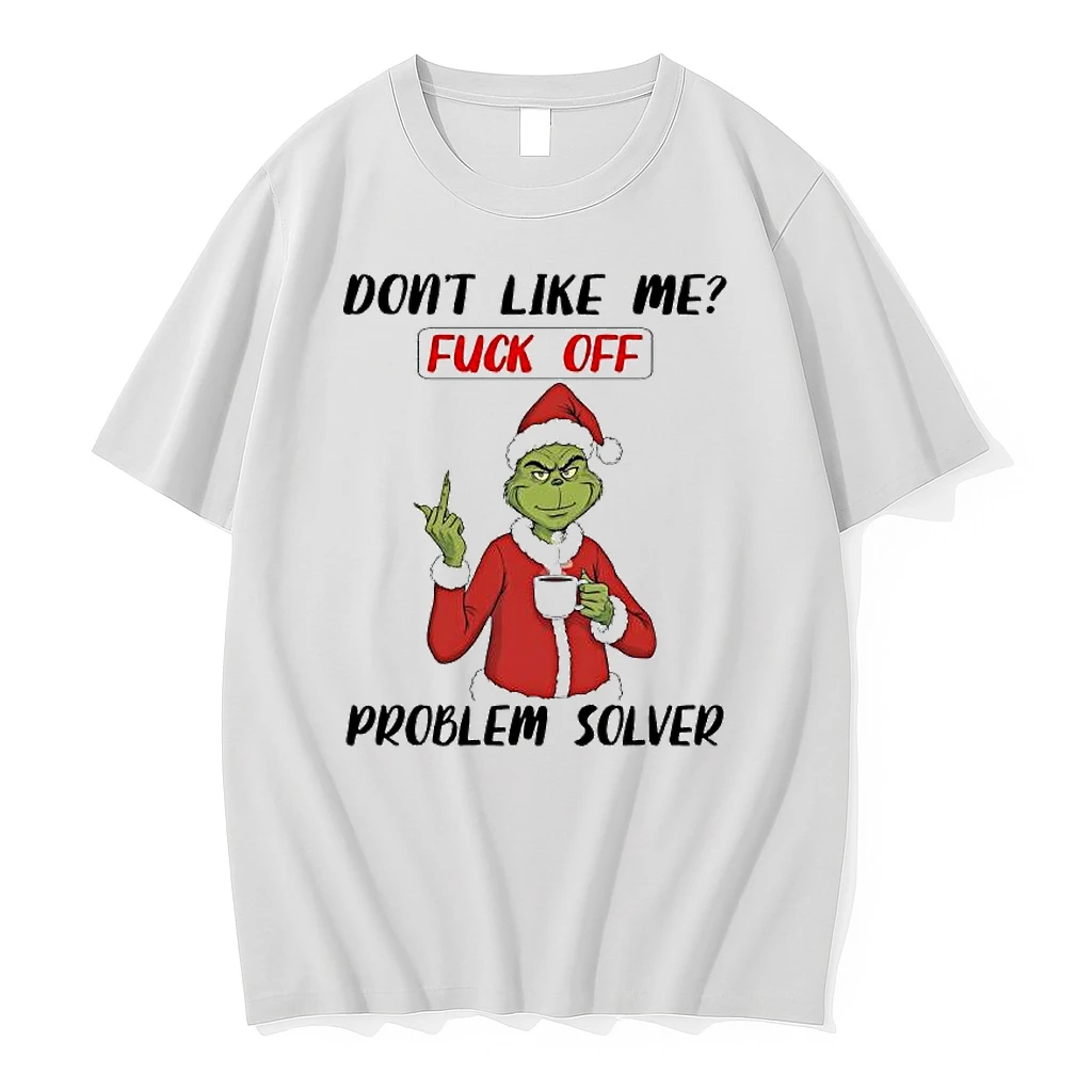 Grinch Dr Seuss Dont Like Me Fuck Off Problem Solver Shirts