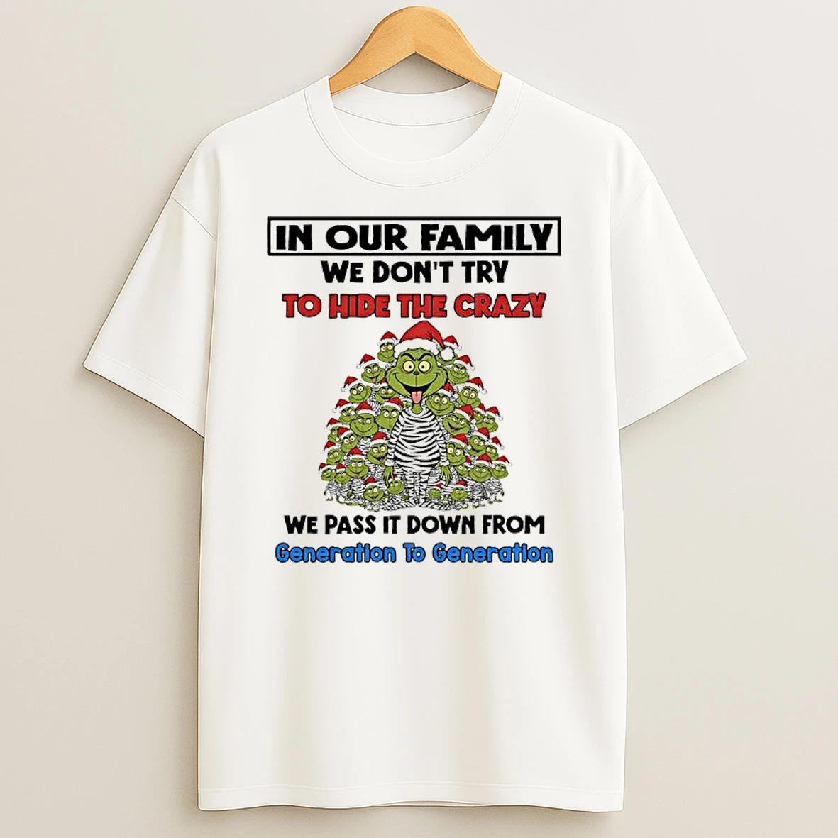 Grinch Dr Seuss In Our Family We Dont Try To Hide The Crazy Generation To Generation Shirts