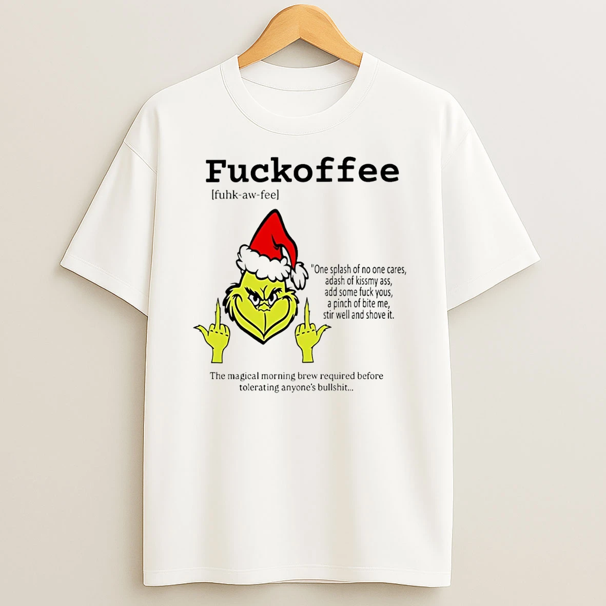 Grinch Fuckoffee One Splash Of No One Cares Adash Of Kiss My Ass Shirts