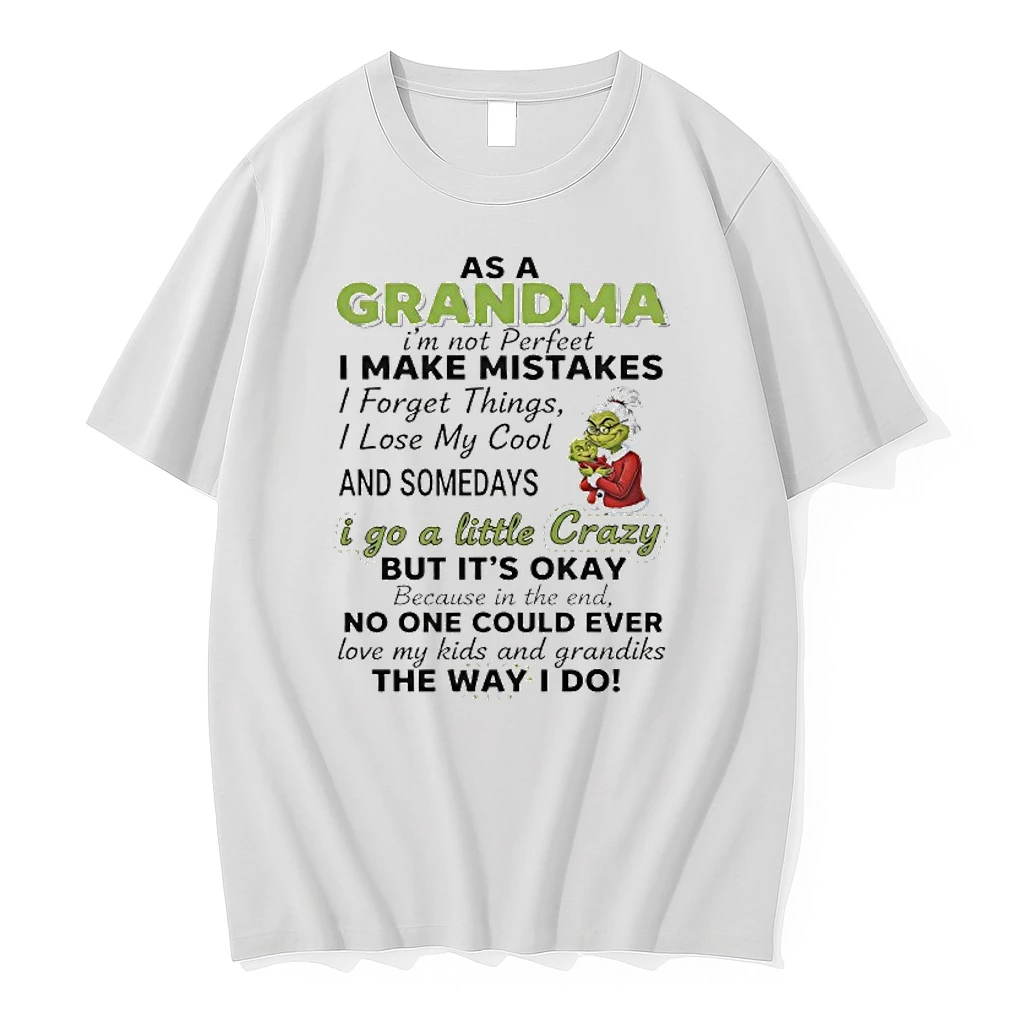 Grinch Grandma Im Not Perfeet I Make Mistakes I Forget Things I Lose My Cool And Somedays Shirts