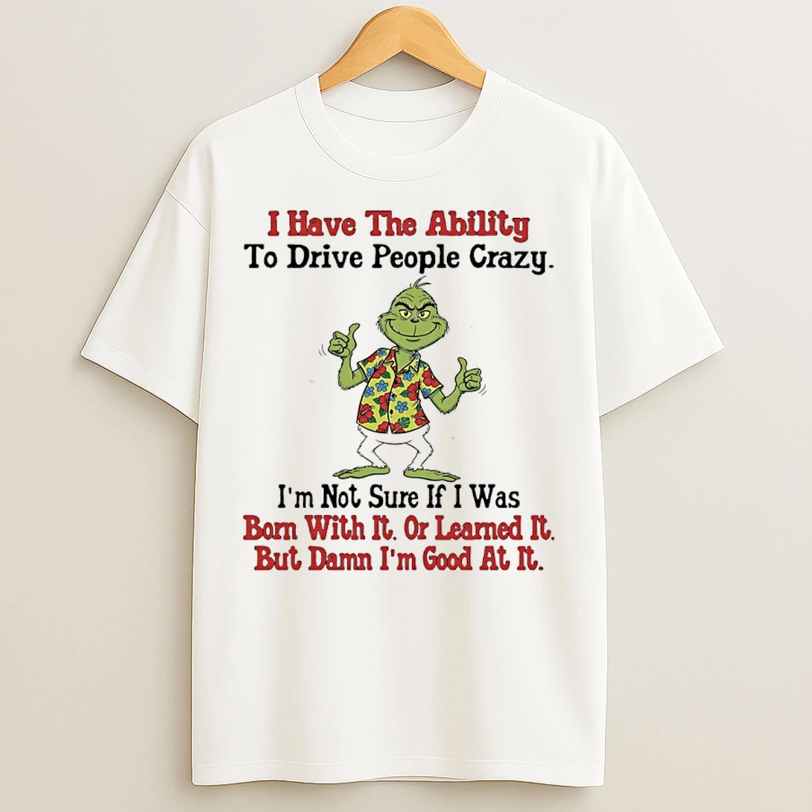 Grinch Hawaii Christmas I Have The Ability To Drive People Crazy Im Not Sure If I Was T Shirts