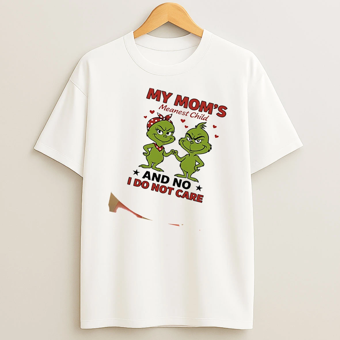 Grinch I Am My Moms Meanest Child And No I Do Not Care Shirts