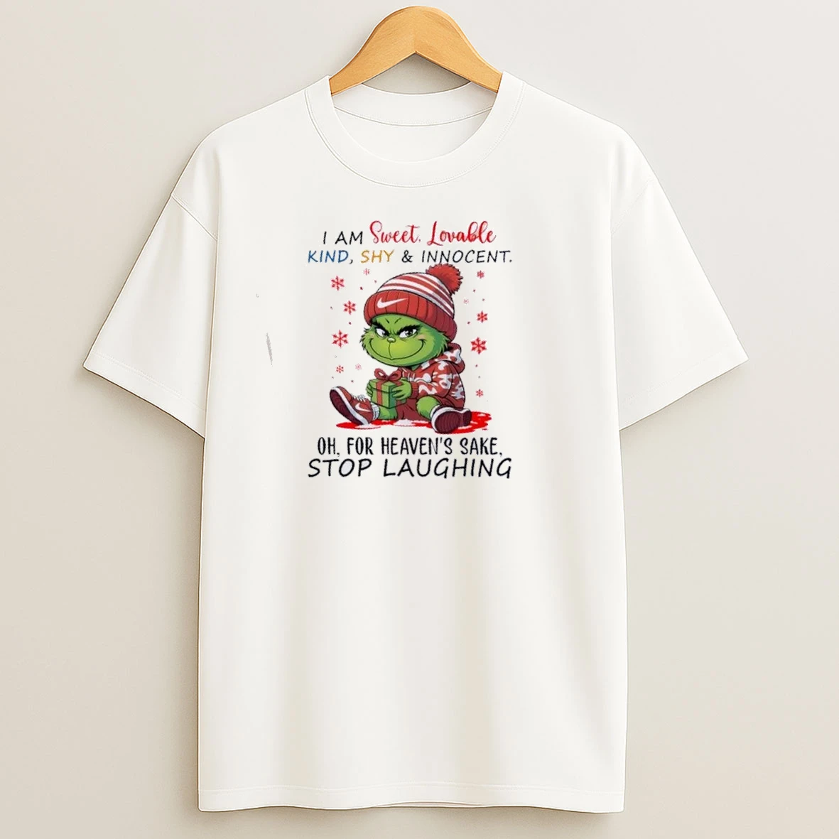Grinch I Am Sweet Lovable Kind Shy And Innocent Oh For Heavens Sake Stop Laughing T Shirts