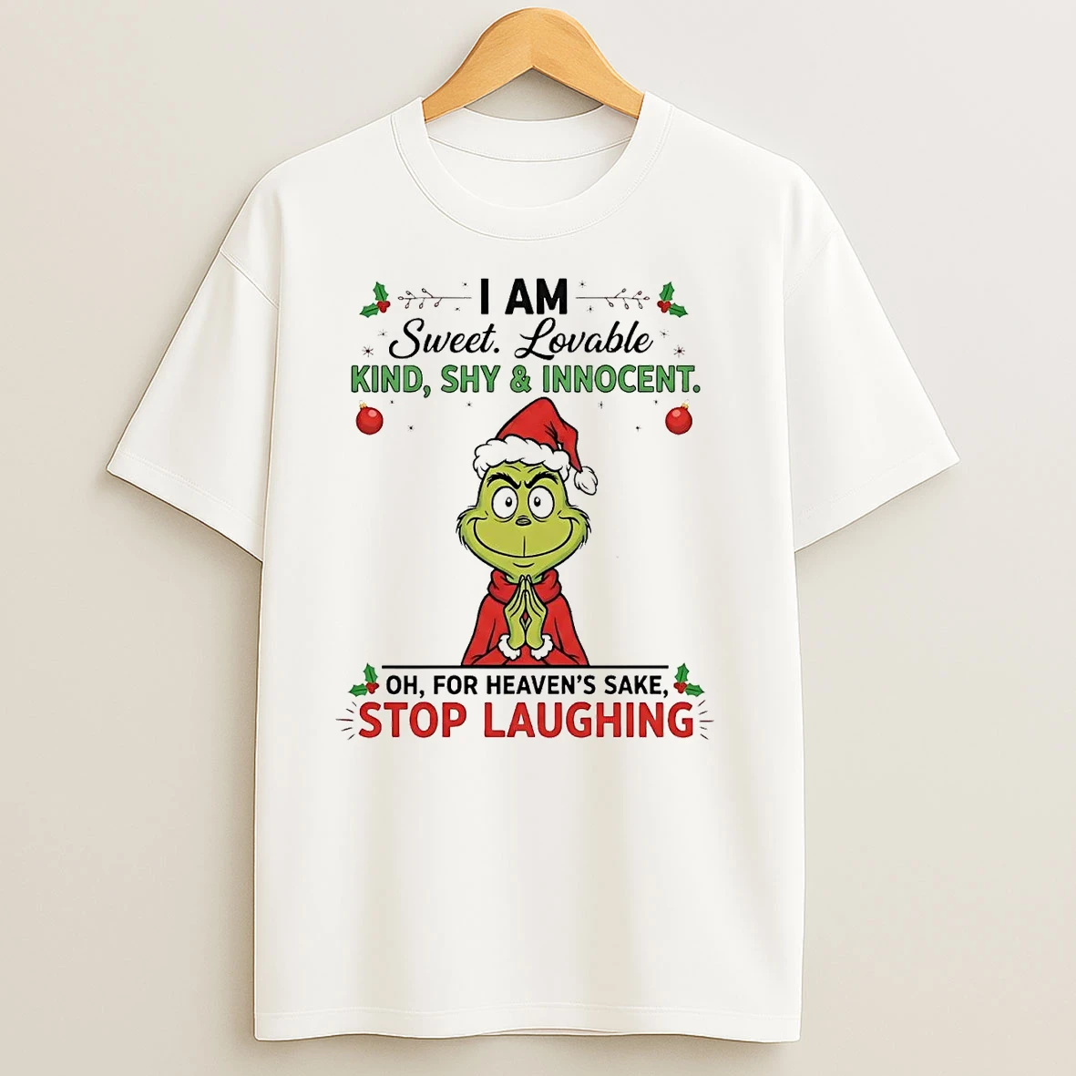 Grinch I Am Sweet Lovable Kind Shy And Innocent Stop Laughing Christmas T Shirts