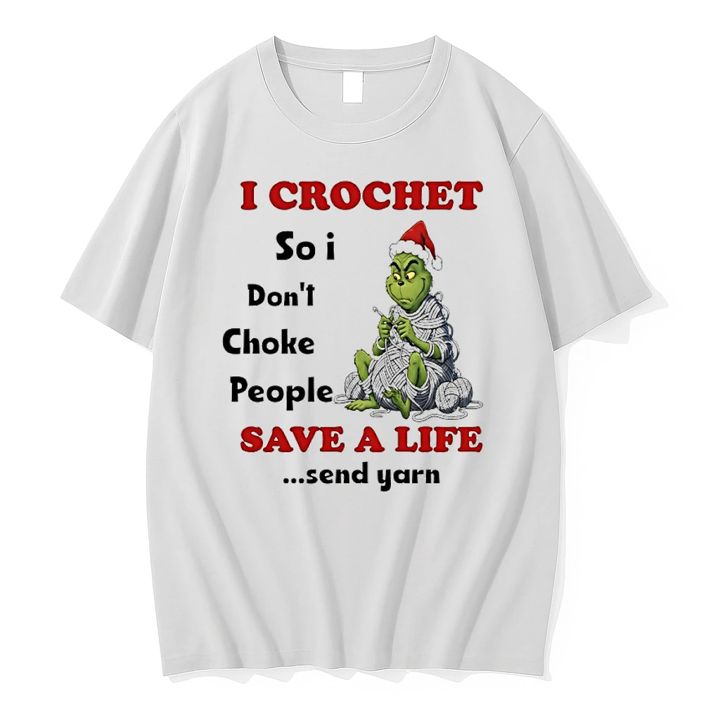 Grinch I Crochet So I Dont Choke People Save A Life Send Yarn Shirts