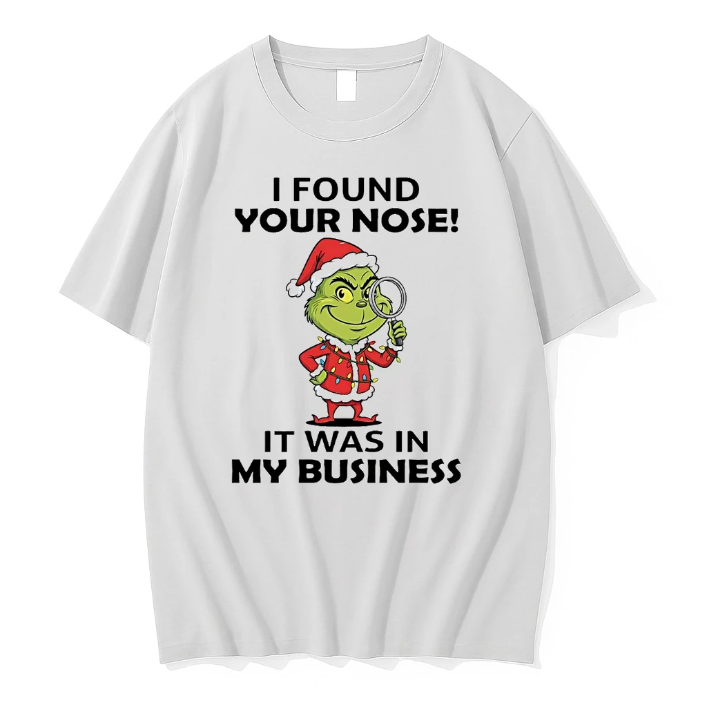 Grinch I Found Your Nose It Was In My Business Christmas Shirts