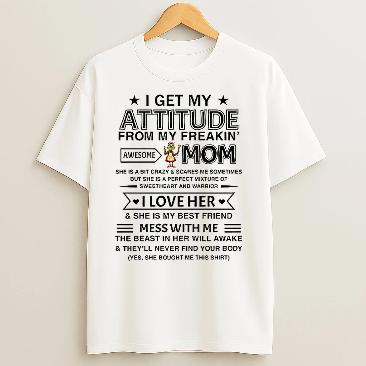 Grinch I Get My Attitude From My Freakin Awesome Mom She Is A Bit Crazy And Scares Me Sometimes Christmas T Shirts