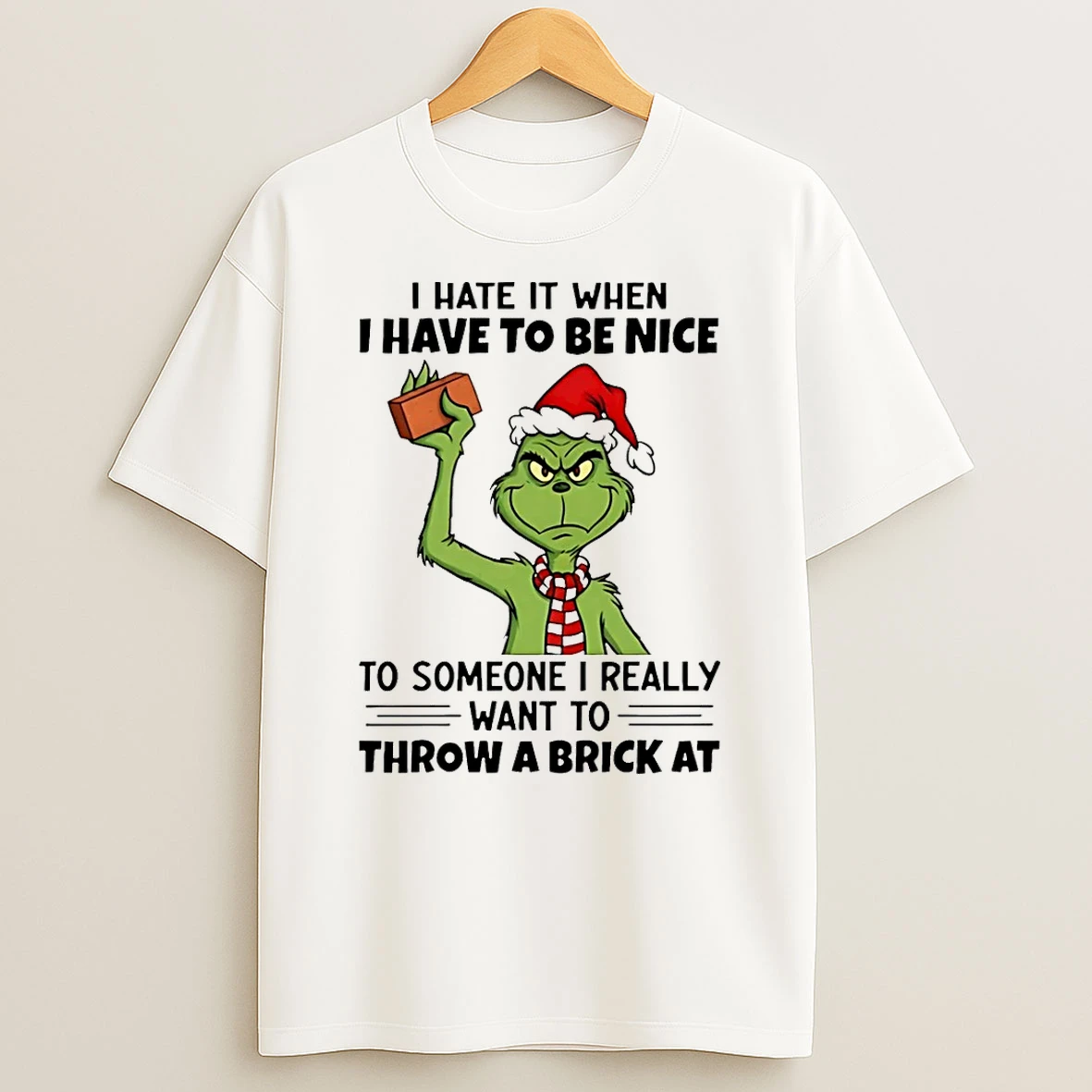 Grinch I Hate It When I Have To Be Nice To Someone I Really Want To Throw A Brick At Shirts
