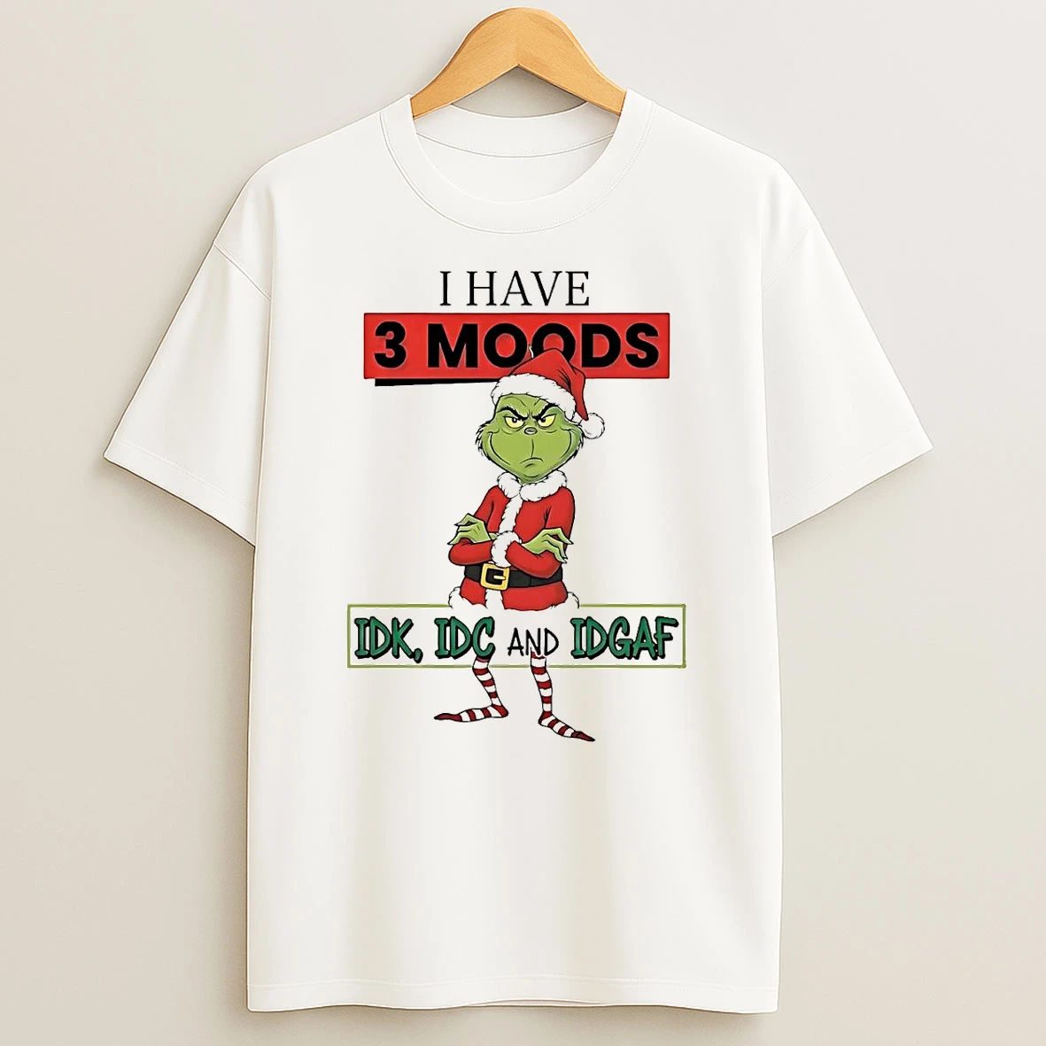 Grinch I Have 3 Moods Idk Idc And Idgaf Christmas Shirts