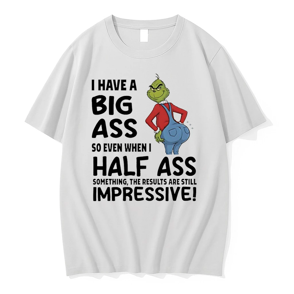 Grinch I Have A Big As So Even When I Half As Something The Results Are Still Shirts