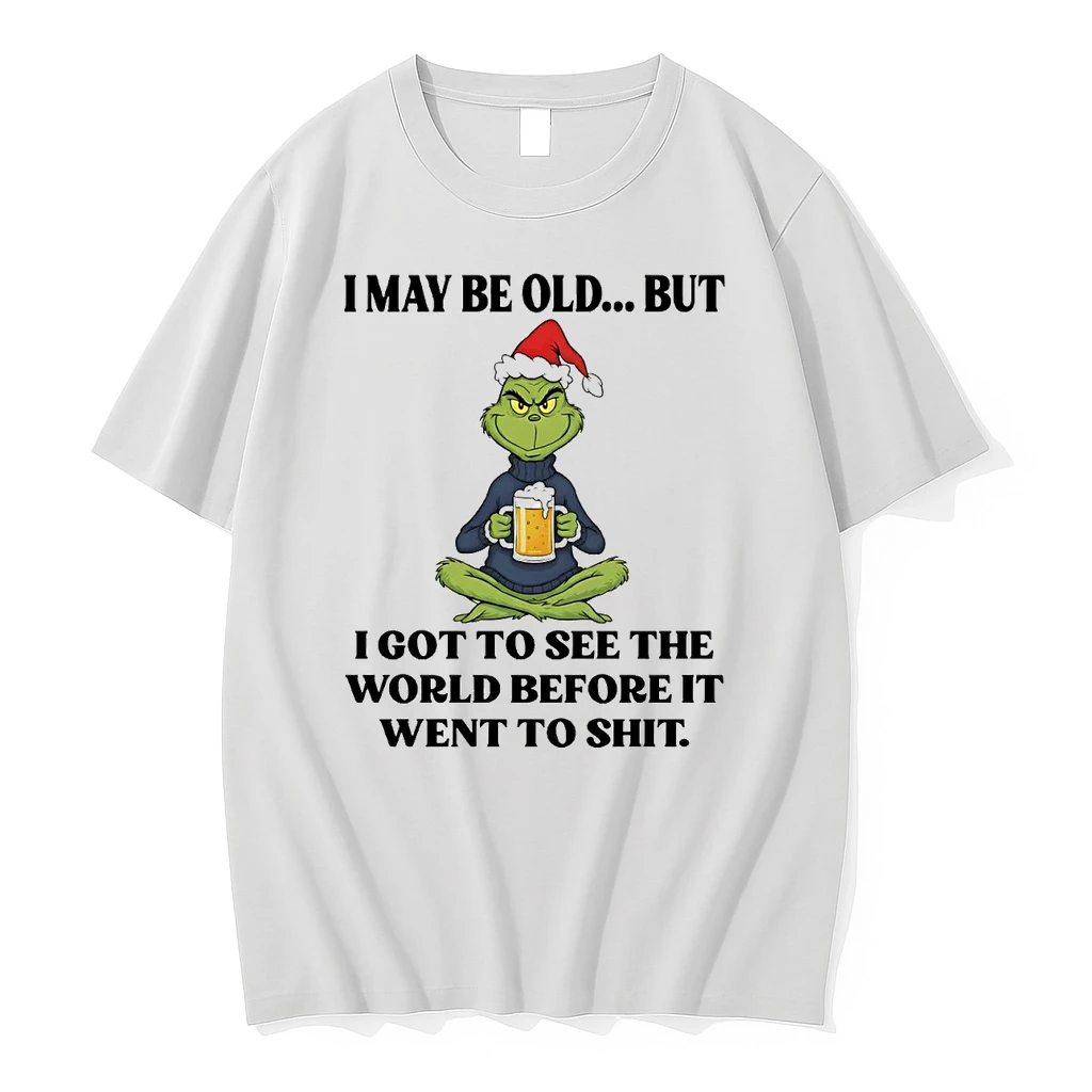 Grinch I May Be Old I Got To See The World Before It Went To Shit Christmas Shirts