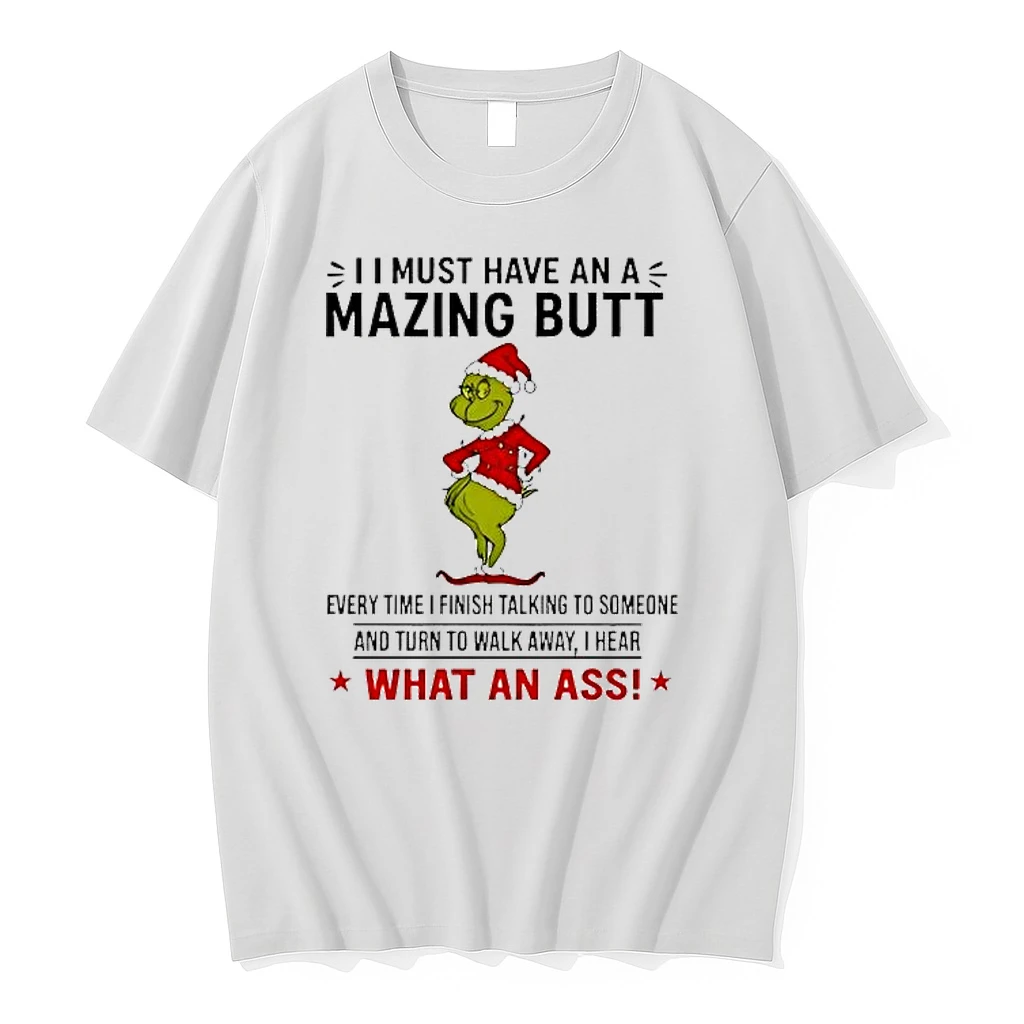 Grinch I Must Have An A Mazing Butt Every Time I Finish Talking To Someone Shirts