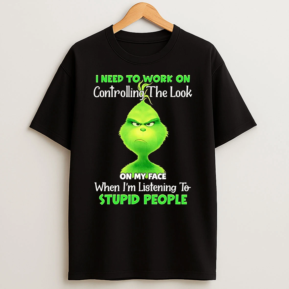 Grinch I Need To Work On Controlling The Look On My Face Christmas Shirts