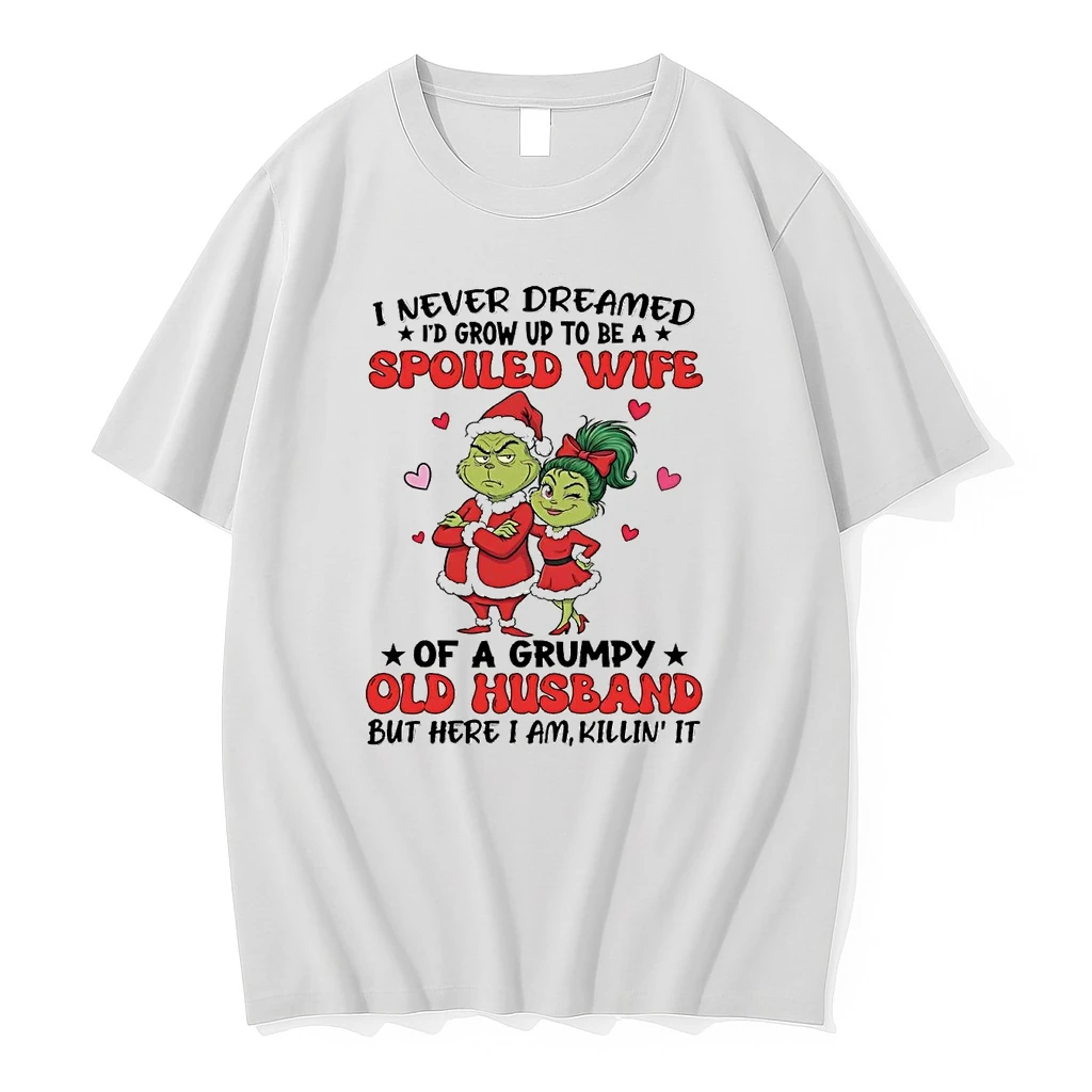 Grinch I Never Dreamed Spoiled Wife Of A Grumpy Old Husband Christmas Shirts