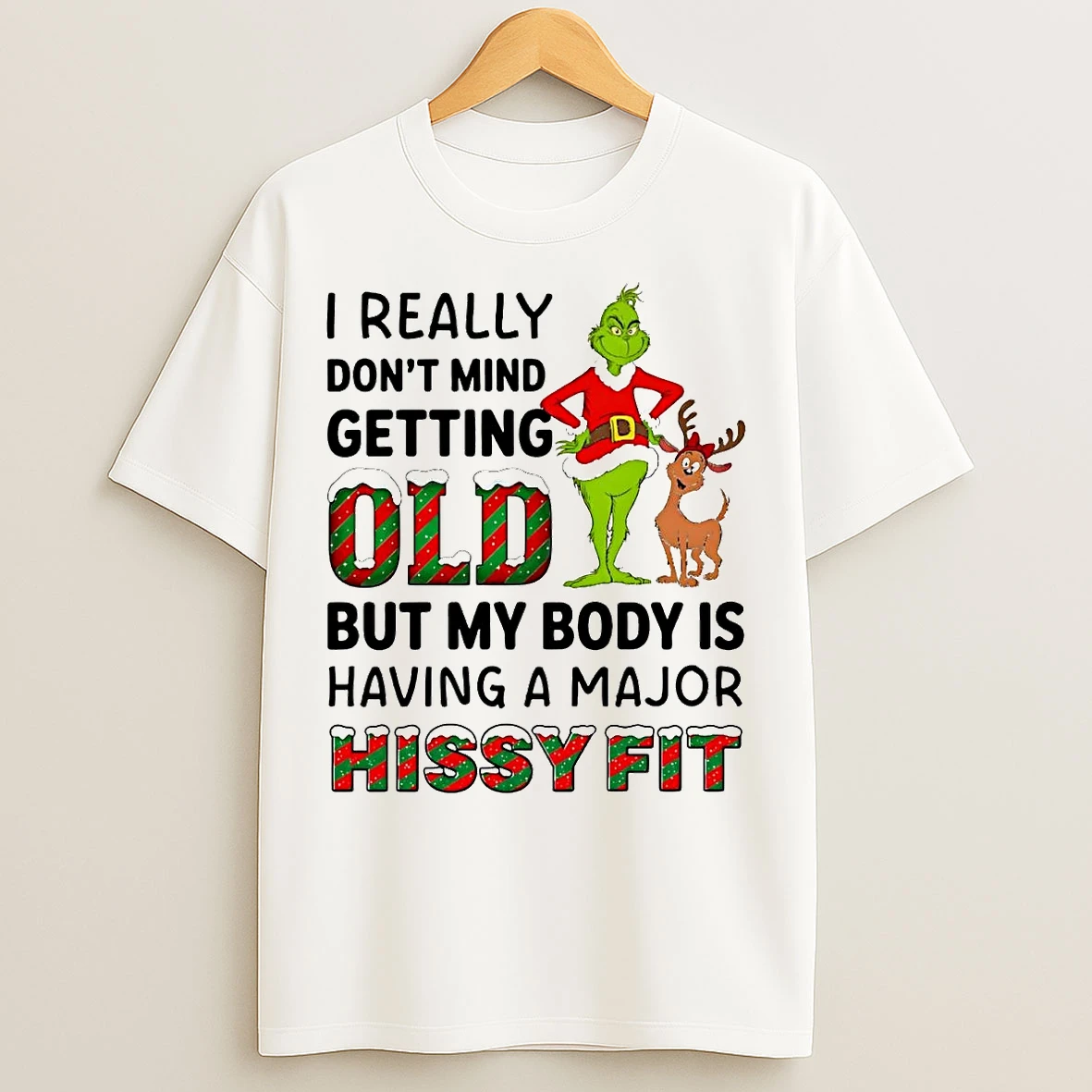 Grinch I Really Dont Mind Getting But My Body Is Hissy Fit Christmas T Shirts