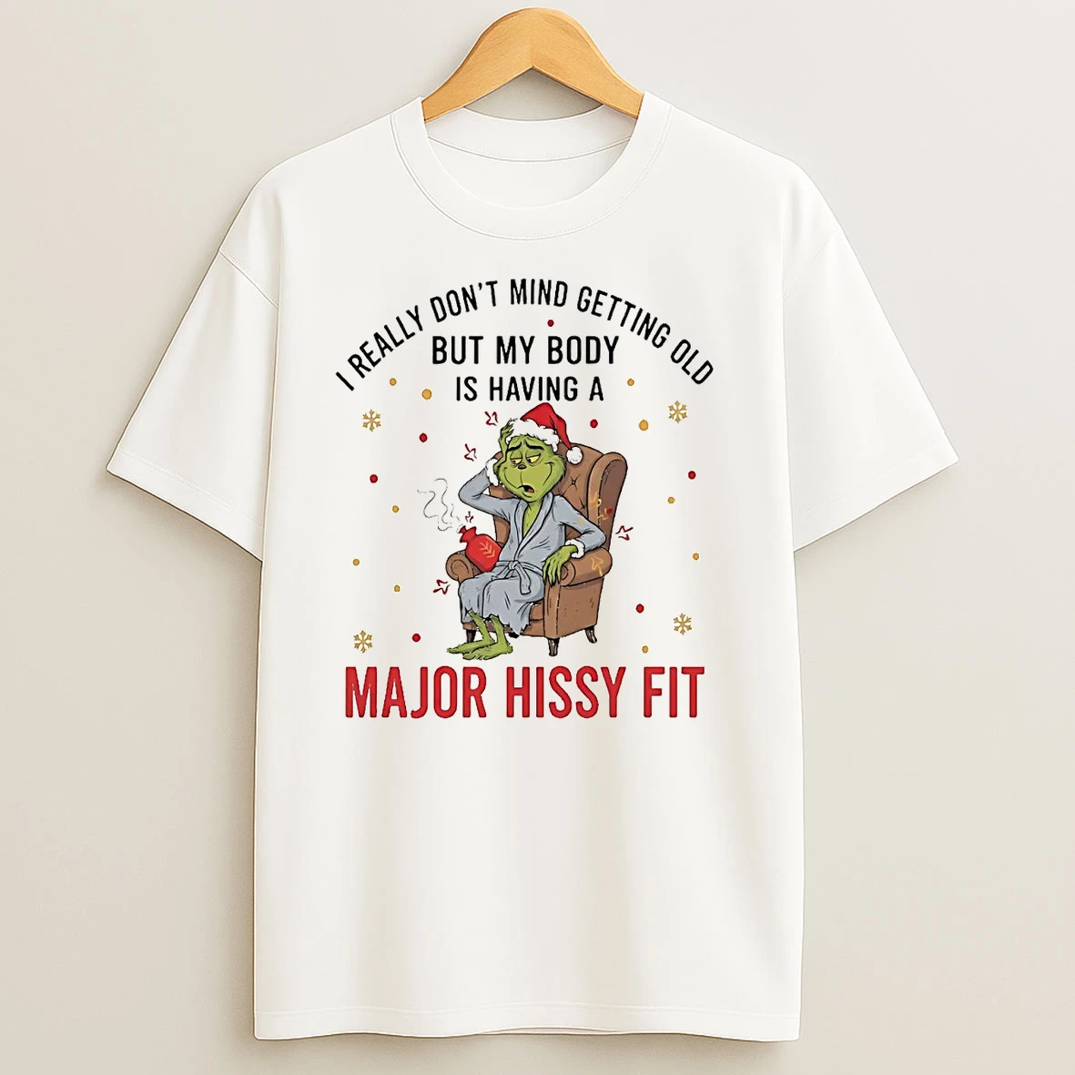 Grinch I Really Dont Mind Getting Old Major Hissy Fit Christmas T Shirts