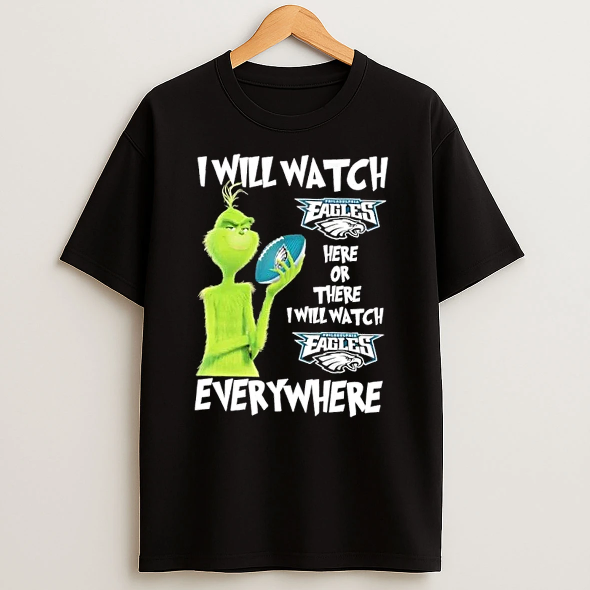 Grinch I Will Watch Philadelphia Eagles Here Or There I Will Watch Philadelphia Eagles Everywhere Shirts