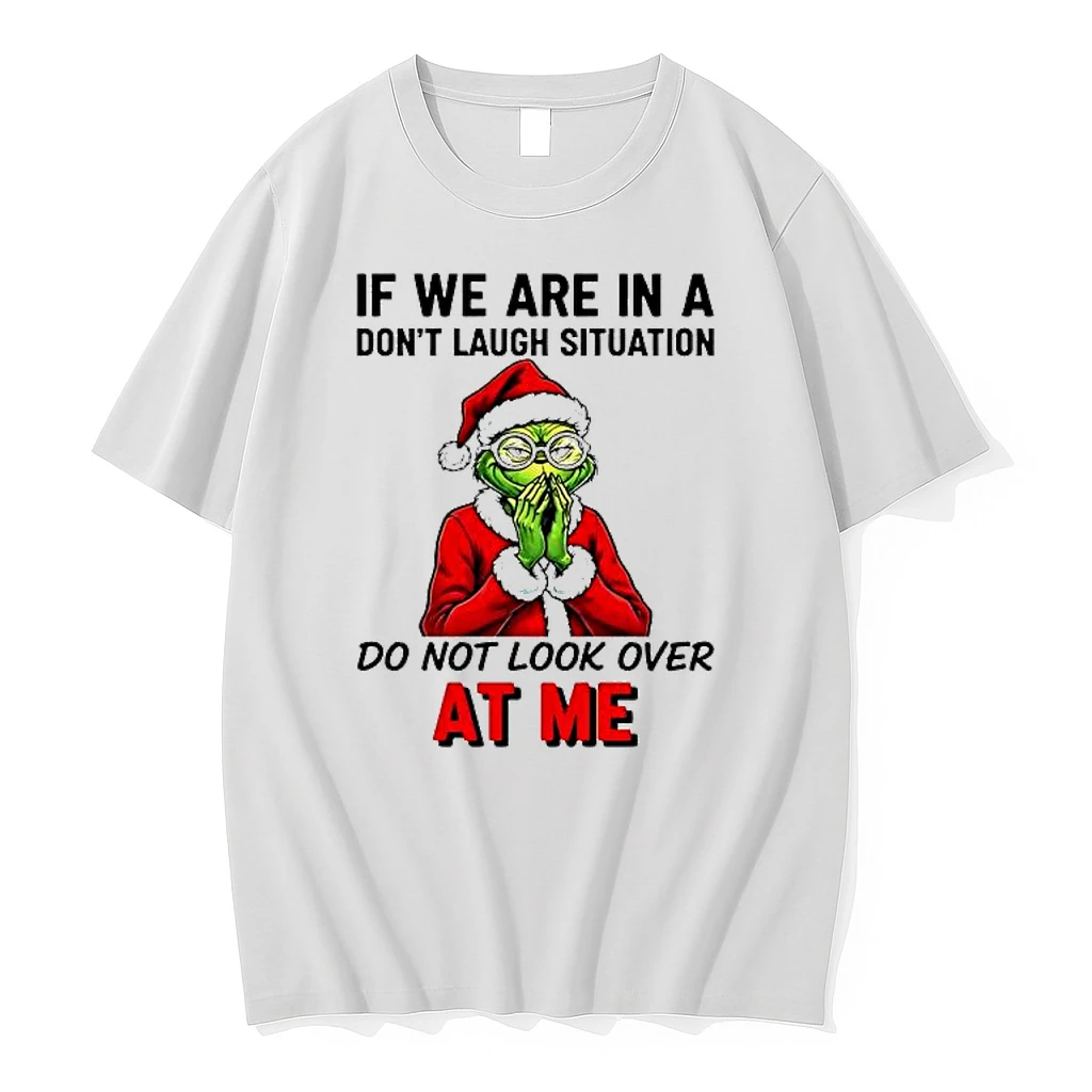 Grinch If We Are In A Dont Laugh Situation Do Not Look Over At Me Shirts