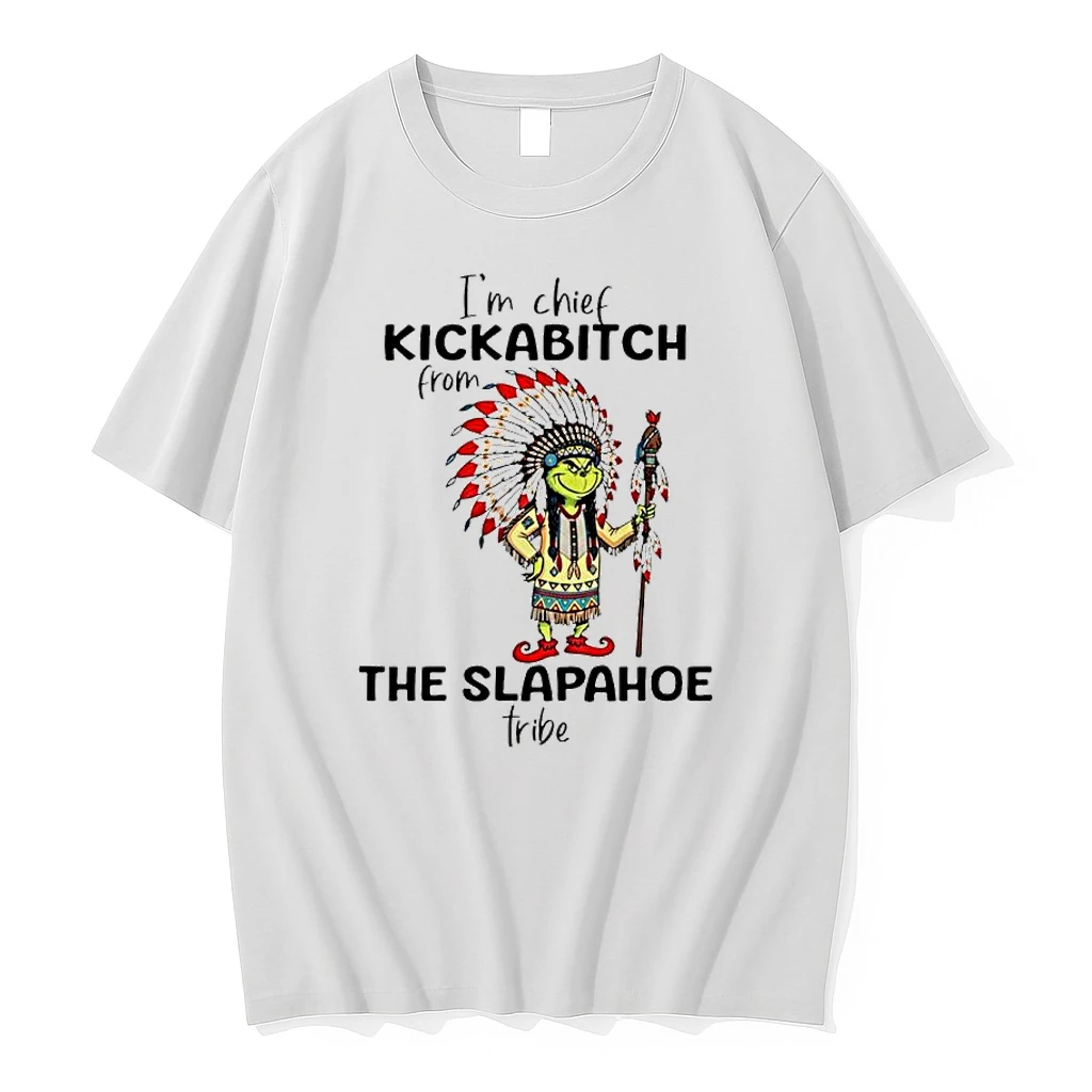 Grinch Im Chief Kickabitch From The Slapahoe Tribe Christmas Shirts