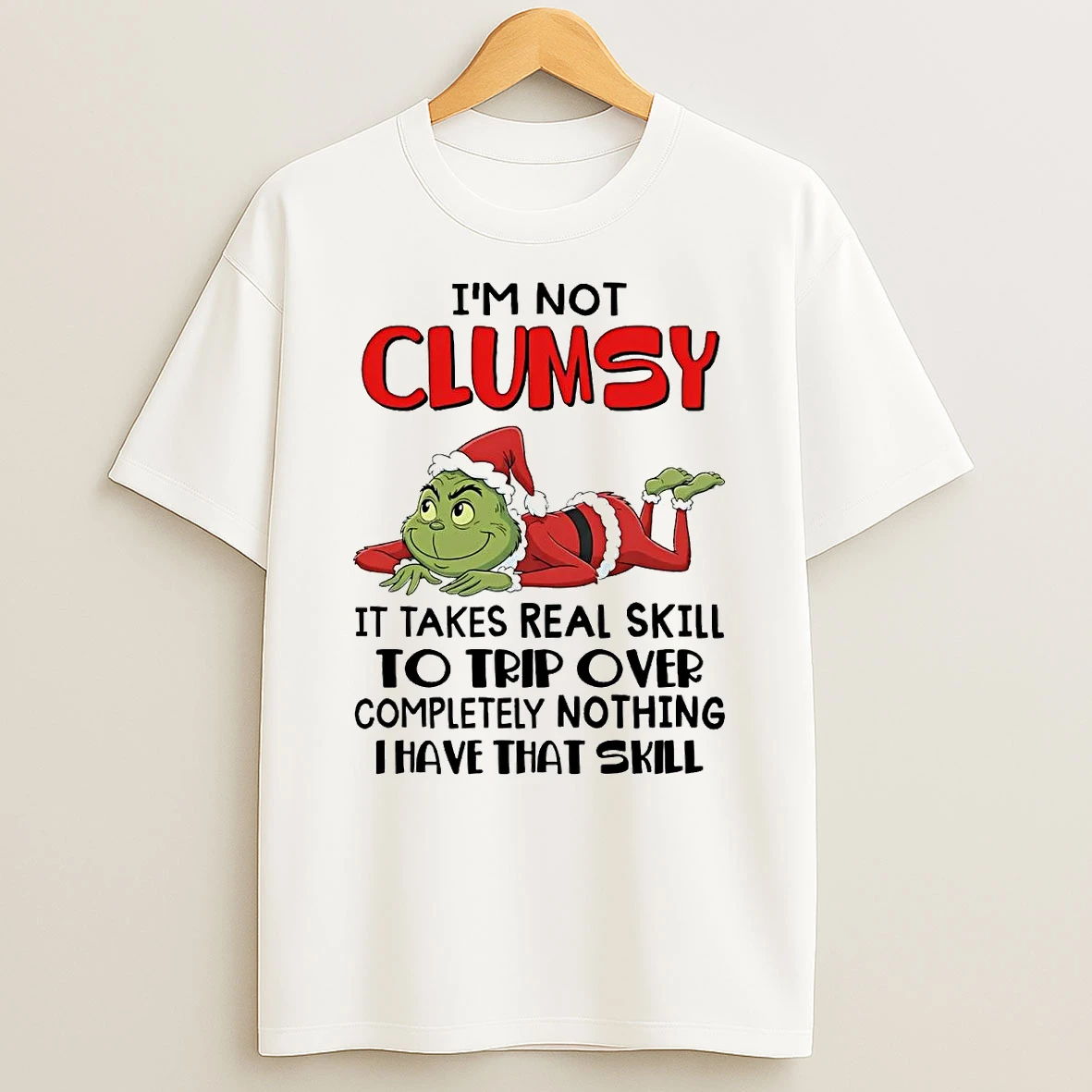 Grinch Im Not Clumsy It Takes Real Skill To Trip Over Christmas Shirts