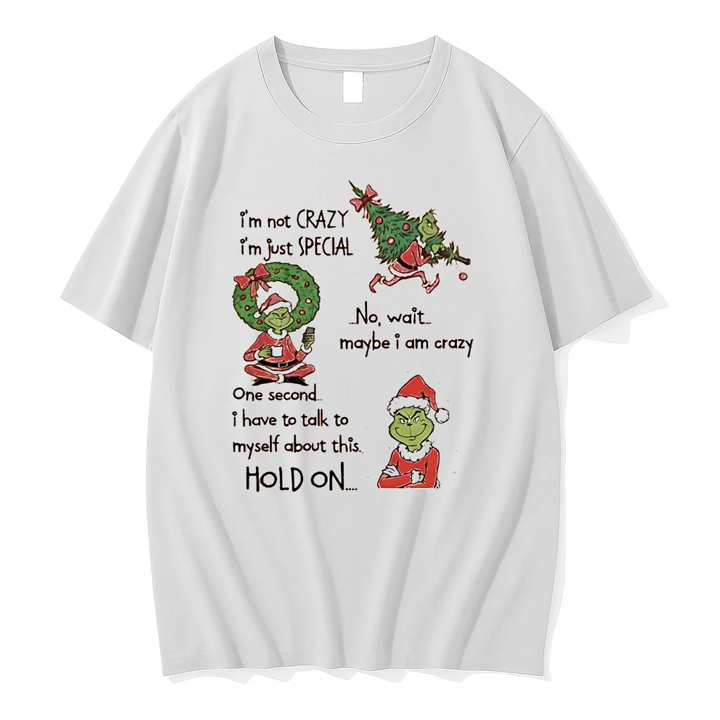 Grinch Im Not Crazy Im Just Special No Wait Maybe I Am Crazy Hold On Shirts