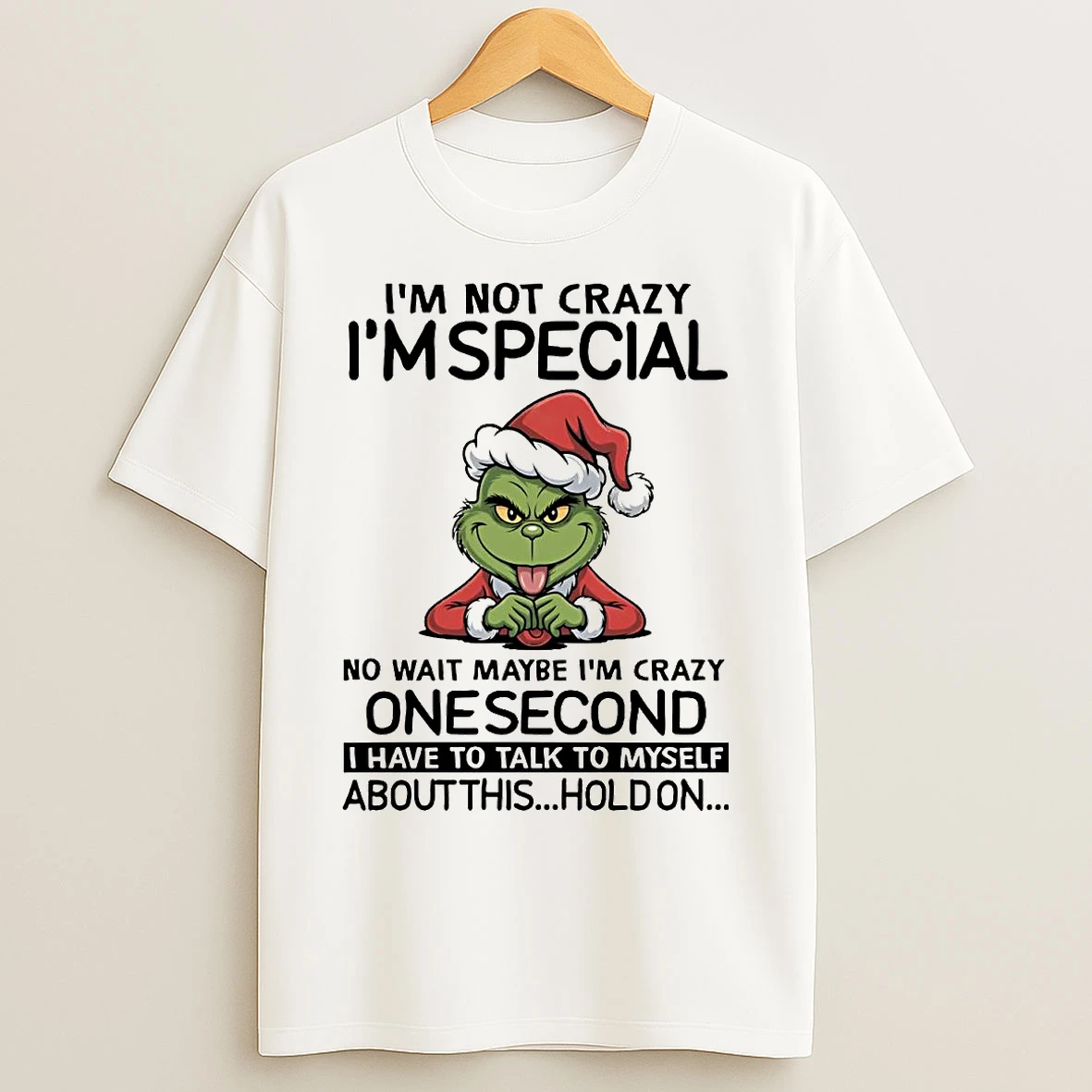 Grinch Im Not Crazy Im Special No Wait Maybe Im Crazy Christmas T Shirts
