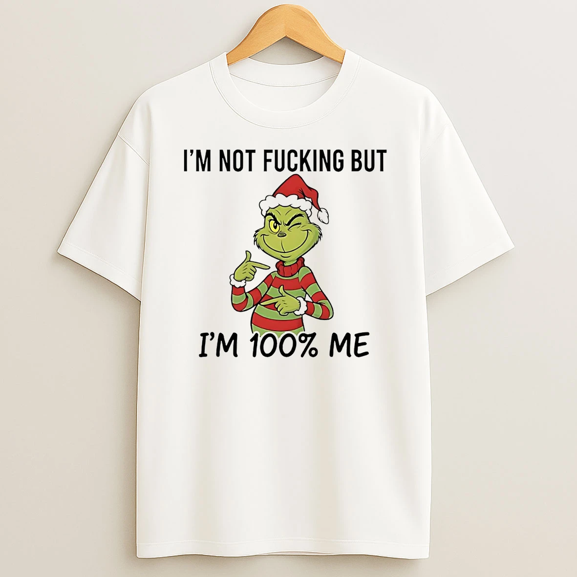 Grinch Im Not Fucking But Im 100 Me Christmas Shirts