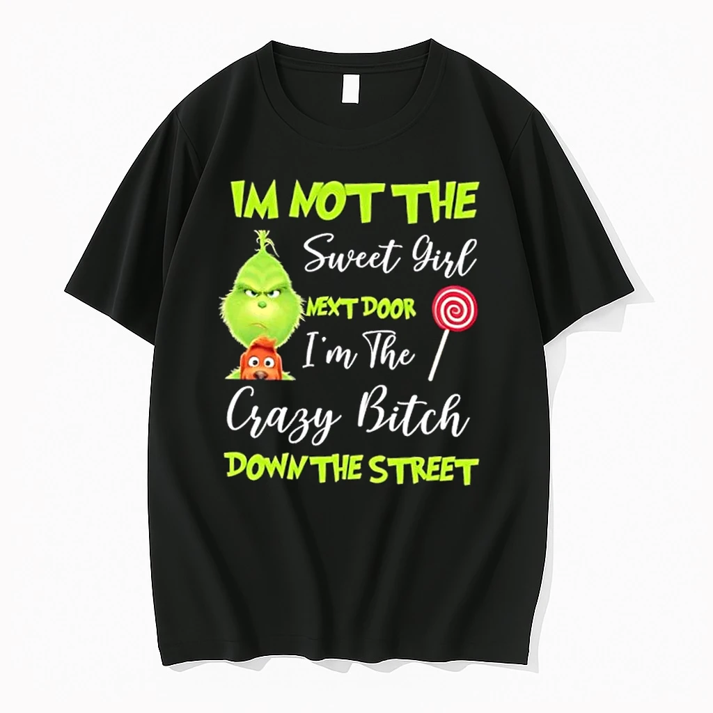 Grinch Im Not The Sweet Girl Next Door Im The Crazy Bitch Down The Street Shirts