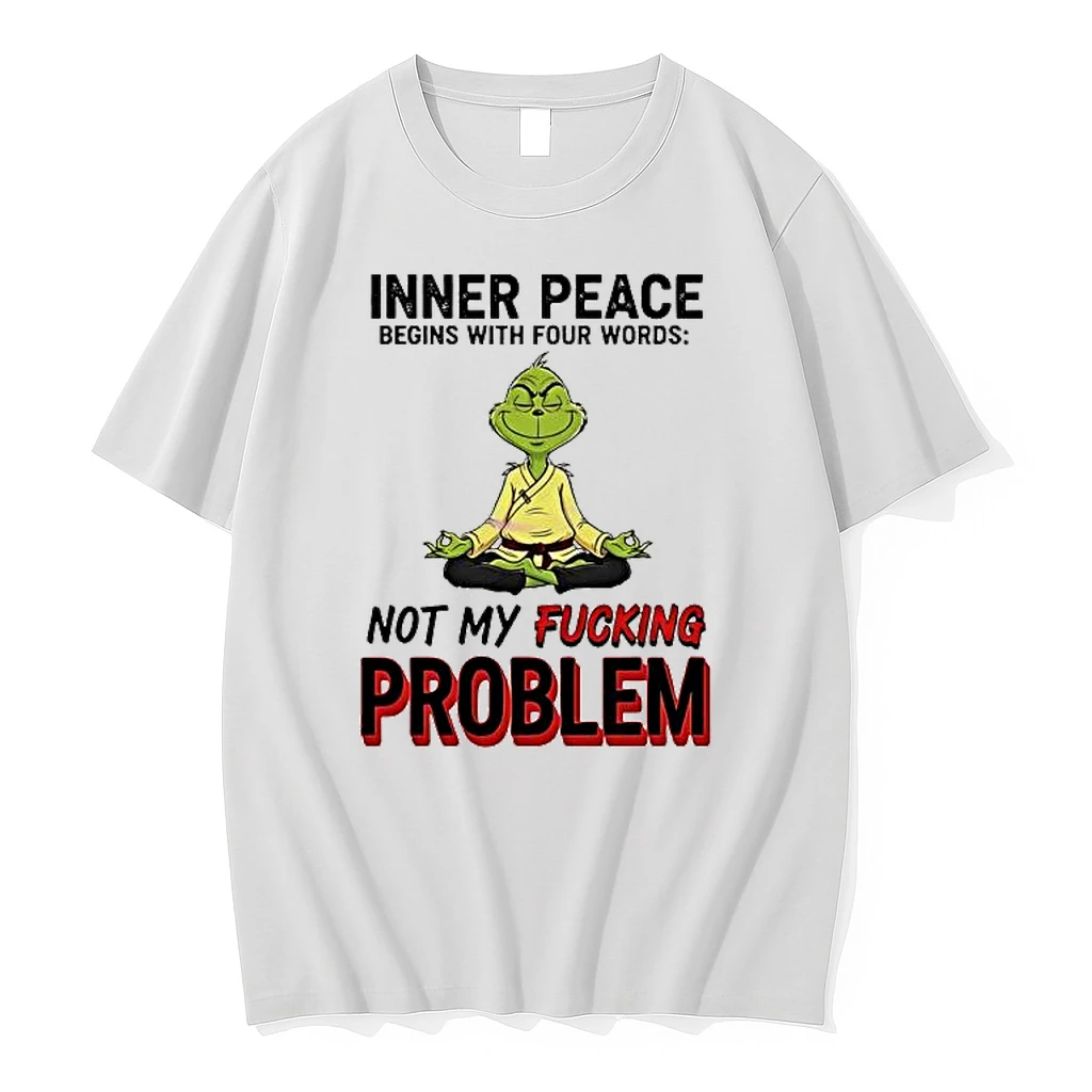 Grinch Inner Peace Begins With Four Words Not My Fucking Problem Shirts