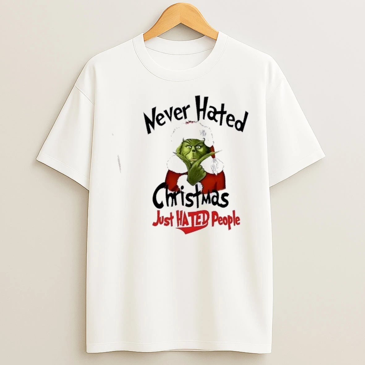 Grinch Never Hated Christmas Just Hated People T Shirts