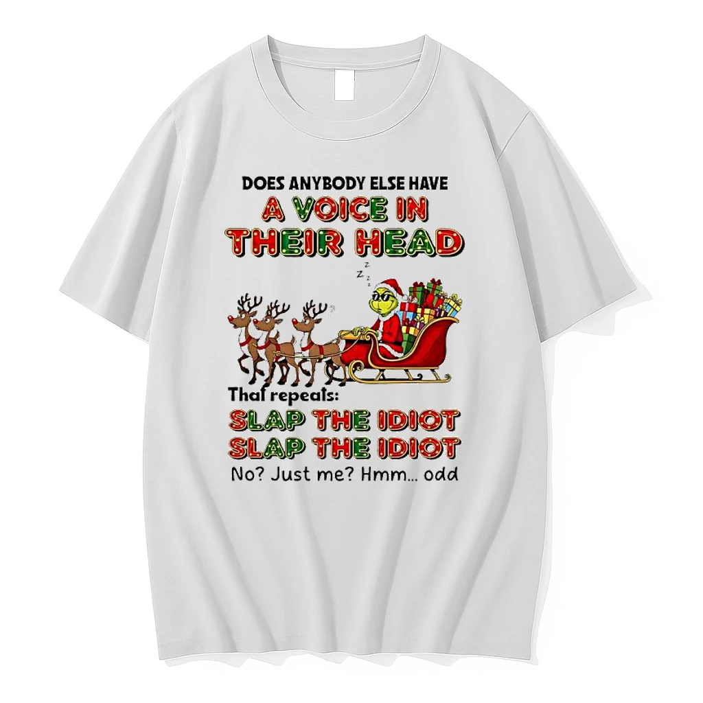 Grinch Reindeer Does Anybody Else Have A Voice In Their Head That Repeats Slap The Idiot Shirts