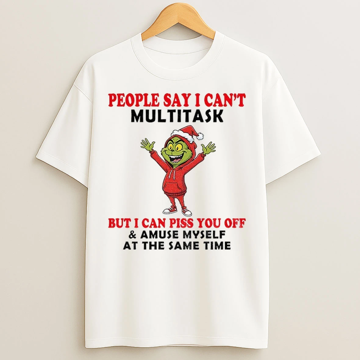 Grinch Santa Claus People Say I Cant Multitask But I Can Piss You Off And Amuse Myself Christmas T Shirts