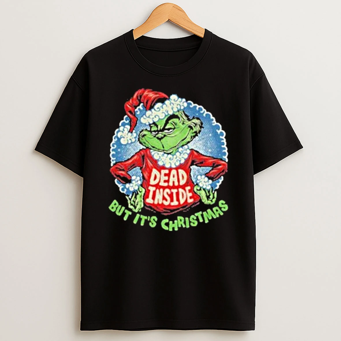 Grinch Santa Hat Dead Inside But Its Christmas Merry Xmas Shirts