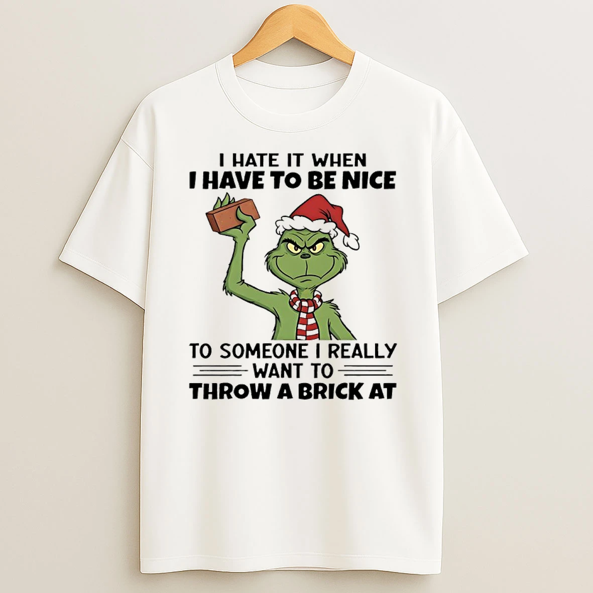 Grinch Santa I Hate It When I Have To Be Nice To Someone I Really Want To Throw A Brick At Shirts