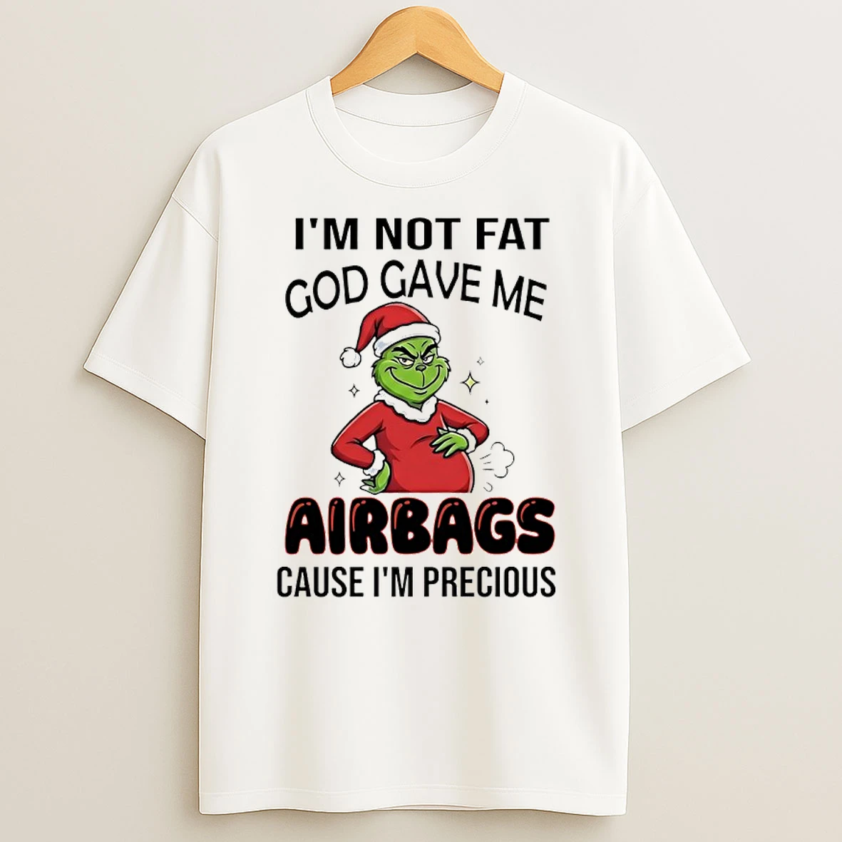 Grinch Santa Im Not Fat God Gave Me Airbags Cause Im Precious Shirts
