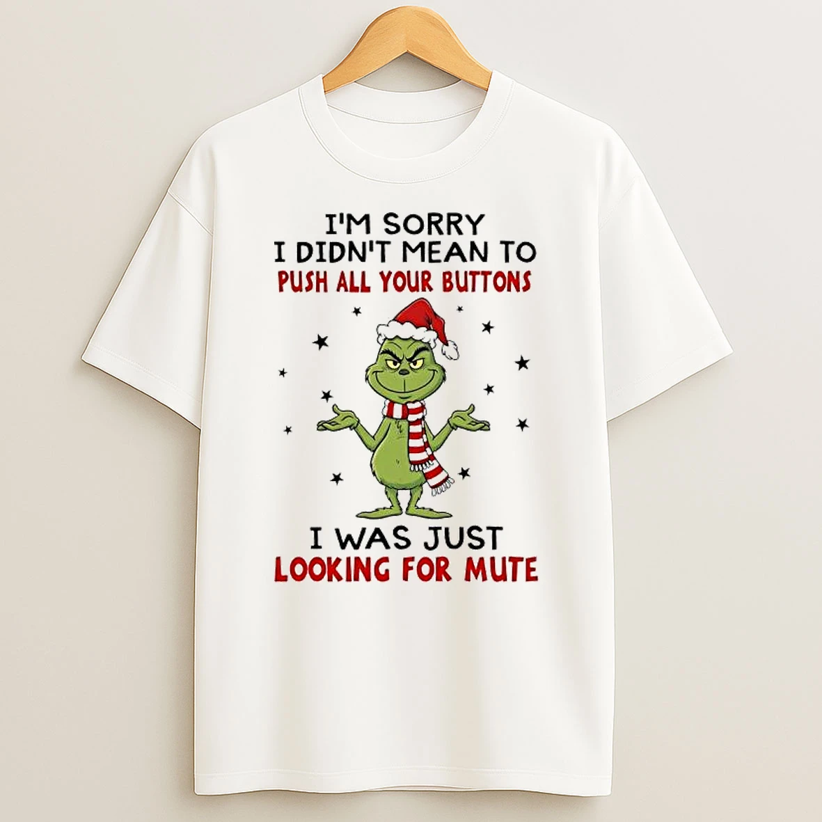 Grinch Santa Im Sorry I Didnt Mean To Push All Your Buttons Shirts