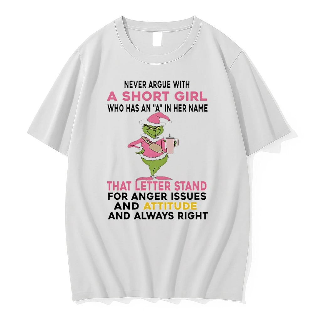 Grinch Santa Pink Never Argue With A Short Girl Who Has An A In Her Name That Letter Stand For Anger Issues And Attitude And Always Right Shirts